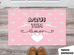 Tapete Capacho Personalizado Aqui tem Amor