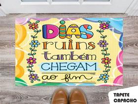 Tapete Capacho Personalizado Dias Ruins Também Chegam ao Fim Tapete Capacho Personalizado Dias Ruins Também Chegam ao Fim
