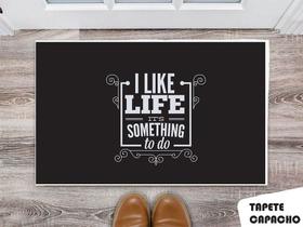 Tapete Capacho Personalizado I Like Life Its Something Tapete Capacho Personalizado I Like Life Its Something