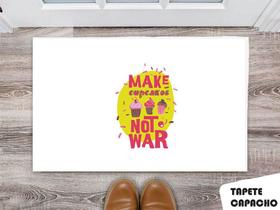Tapete Capacho Personalizado Make Cupcakes Not War Tapete Capacho Personalizado Make Cupcakes Not War