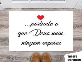 Tapete Capacho Personalizado O que Deus Uniu Ninguém Separa Tapete Capacho Personalizado O que Deus Uniu Ninguém Separa