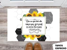 Tapete Capacho Personalizado Que eu Seja Todo Dia Como Um Girassol de Costas Pro Escuro e de Frente pra Luz