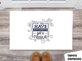Tapete Capacho Personalizado Se Você Tiver um Problema, Pegue um Lenço