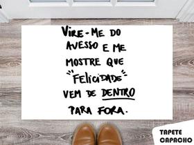 Tapete Capacho Personalizado Vire-me do Avesso e Me Mostre que Felicidade Vem de Dentro Para Fora