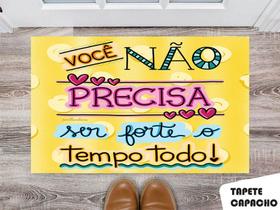 Tapete Capacho Personalizado Você Não Precisa Ser Forte o Tempo Todo