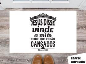 Tapete Capacho PersonalizadoJesus Disse Vinde a Mim Todos que Estão Cansados