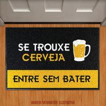 Tapete Capacho - Se Trouxe Cerveja, Entre Sem Bater 40x60