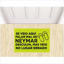 Tapete capacho se veio aqui falar mal do neymar.