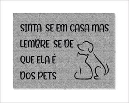 Tapete Capacho Sinta-Se Em Casa Mas Lembre-Se De Que Ela É Dos Pets Tapete Capacho Sinta-Se Em Casa Mas Lembre-Se De Que Ela É Dos Pets
