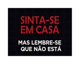 Tapete Capacho Sinta-Se Em Casa Mas Lembre-Se Mas Lembre-Se Que Não Está