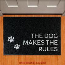 Tapete Capacho - The Dog Makes The Rules Cachorro - Legiao Nerd