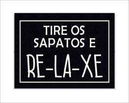 Tapete Capacho Tire os Sapatos e Relaxe Tapete Capacho Tire os Sapatos e Relaxe