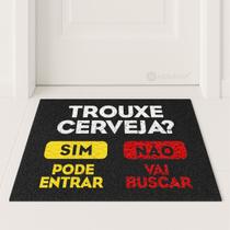 Tapete Capacho Trouxe Cerveja Sim Não 60x40 Casa Entrada Lar