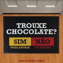 Tapete Capacho - Trouxe Chocolate Pode Entrar Vai Buscar