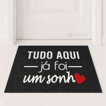 Tapete Capacho TUDO AQUI JA FOI UM SONHO 60x40 Decor Casa