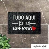 Tapete Capacho TUDO AQUI JÁ FOI UM SONHO 60x40cm Decor Casa - Bemim