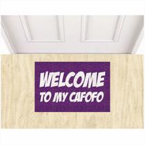 Tapete Capacho Welcome To My Cafofo 60X40 cm com Variaçoes. Tapete Capacho Welcome To My Cafofo 60X40 cm com Variaçoes.