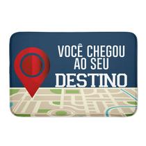 Tapete de Porta Personalizada Emborrachada Você Chegou ao Seu Destino