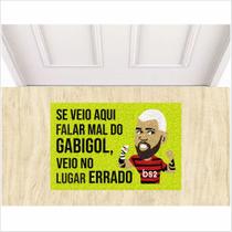 Tapete para porta, se veio falar mal do gabigol veio no lugar errado.