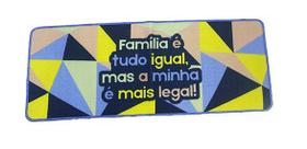 Tapete Tecido Sintético 100x40cm Família é Tudo Igual