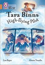 Tara Binns: High-Flying Pilot - Collins Big Cat - Band 12/Copper