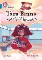 Tara Binns: Intrepid Inventor - Collins Big Cat - Band 13/Topaz -