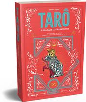 Tarô - O Guia Para Leitura Intuitiva - Significados das Cartas, Tiragens e Exercícios para Leituras