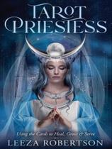 Tarot priestess - using the cards to heal, grow & serve