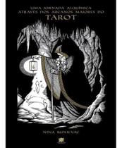Tarot - Uma Jornada Alquímica Através Dos Arcanos Maiores Do Tarot