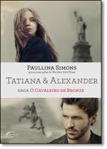 Tatiana & Alexander: Saga O Cavaleiro De Bronze - NOVO SECULO Tatiana & Alexander: Saga O Cavaleiro De Bronze - NOVO SECULO