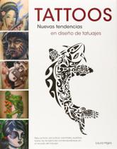 Tattoos. Nuevas Tendencias En Diseño de Tatuajes Tattoos. Nuevas Tendencias En Diseño de Tatuajes