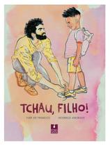 Tchau, filho! Tchau, filho!