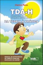 Tda-h - transtorno de deficit de atençao e hiperatividade - WAK EDITORA Tda-h - transtorno de deficit de atençao e hiperatividade - WAK EDITORA