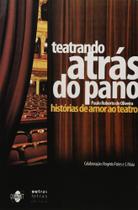 Teatrando Atras do Pano: Historias de Amor ao Teatro