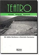 Teatro: Atuando, Dirigindo e Ensinando - ARTES E OFICIOS Teatro: Atuando, Dirigindo e Ensinando - ARTES E OFICIOS