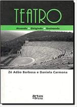 Teatro - atuando, dirigindo e ensinando Teatro - atuando, dirigindo e ensinando