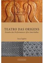 Teatro das Origens : Estudos e Performances Afro - Americanas - GARAMOND Teatro das Origens : Estudos e Performances Afro - Americanas - GARAMOND