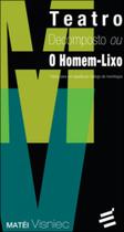 Teatro decomposto ou o homem-lixo Teatro decomposto ou o homem-lixo