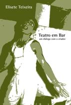 Teatro em Bar. Um Diálogo com o Criador - Thesaurus Teatro em Bar. Um Diálogo com o Criador - Thesaurus