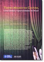 Teatro Mágico da Cultura, Crise Global e Oportunidades do Brasil Teatro Mágico da Cultura, Crise Global e Oportunidades do Brasil