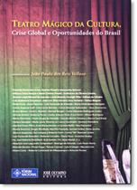 Teatro Mágico da Cultura, Crise Global e Oportunidades do Brasil