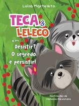 Teca e Leleco em Desistir O Segredo é Persistir! Teca e Leleco em Desistir O Segredo é Persistir!