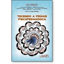 Tecendo a Práxis Psicopedagogica - WAK Tecendo a Práxis Psicopedagogica - WAK