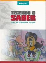 Tecendo O Saber. Modulo 3. Reflexao E Leitura Tecendo O Saber. Modulo 3. Reflexao E Leitura
