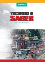 Tecendo O Saber. Modulo 4. Livro Do Professor Tecendo O Saber. Modulo 4. Livro Do Professor