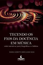 Tecendo os fios da docência em música: entre narrativas (auto) biográficas e o habitus
