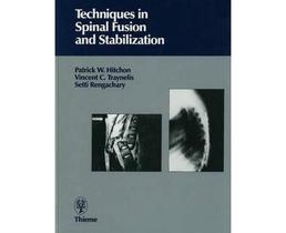 Techniques in spinal fusion and stabilization - Thieme Publishers Inc/maple Press