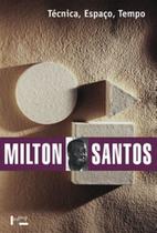 Técnica, espaço, tempo: globalização e meio técnico-científico-informacional ed. 5 - EDUSP