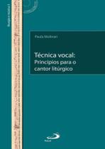 Tecnica Vocal - Principios Para O Cantor Liturgico - PAULUS