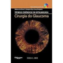 Técnicas cirúrgicas em oftalmologia, Cirurgia do Glaucoma Técnicas cirúrgicas em oftalmologia, Cirurgia do Glaucoma